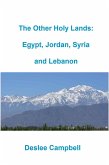 The Other Holy Lands: Egypt, Jordan, Syria and Lebanon (eBook, ePUB) The Other Holy Lands: Egypt, Jordan, Syria and Lebanon (eBook, ePUB)