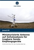 Miniaturisierte Antenne auf Zellulosebasis für tragbare Sende-Empfangsgeräte Miniaturisierte Antenne auf Zellulosebasis für tragbare Sende-Empfangsgeräte