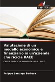 Valutazione di un modello economico e finanziario in un'azienda che ricicla RAEE Valutazione di un modello economico e finanziario in un'azienda che ricicla RAEE