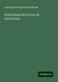Abhandlung über Livius als schullectüre Abhandlung über Livius als schullectüre