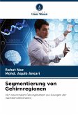 Segmentierung von Gehirnregionen Segmentierung von Gehirnregionen
