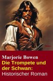 Die Trompete und der Schwan: Historischer Roman (eBook, ePUB)