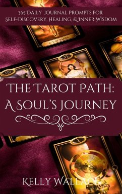 Cover The Tarot Path: A Soul's Journey -- 365 Daily Journal Prompts for Healing, Insight & Inner Wisdom (eBook, ePUB)