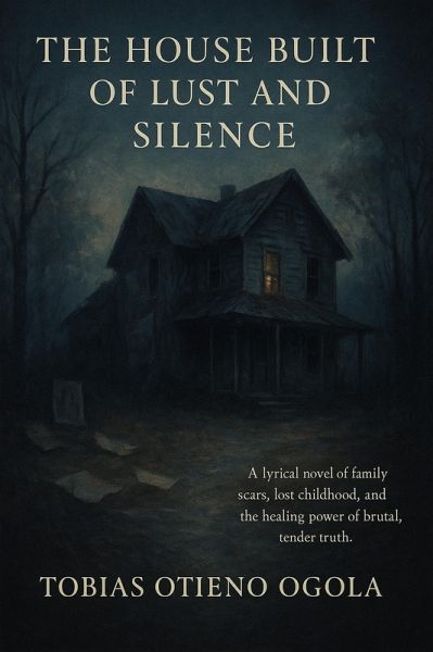 The House Built of Lust And Silence (eBook, ePUB) The House Built of Lust And Silence (eBook, ePUB)