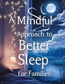 A Mindful Approach to Better Sleep for Families. (eBook, ePUB) A Mindful Approach to Better Sleep for Families. (eBook, ePUB)