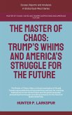 The Master Of Chaos: Trump's Whims And America's Struggle For The Future (Essays, Reports and Analyses) (eBook, ePUB) The Master Of Chaos: Trump's Whims And America's Struggle For The Future (Essays, Reports and Analyses) (eBook, ePUB)