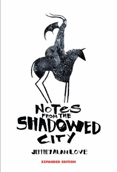 Notes from the Shadowed City Expanded Edition - Love, Jeffrey Alan