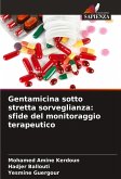 Gentamicina sotto stretta sorveglianza: sfide del monitoraggio terapeutico Gentamicina sotto stretta sorveglianza: sfide del monitoraggio terapeutico