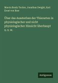 Über das Aussterben der Thierarten in physiologischer und nicht physiologischer Hinsicht überhaupt u. s. w.