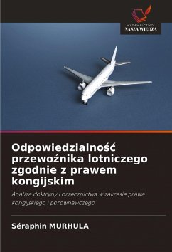 Odpowiedzialno¿¿ przewo¿nika lotniczego zgodnie z prawem kongijskim - MURHULA, SERAPHIN Odpowiedzialno¿¿ przewo¿nika lotniczego zgodnie z prawem kongijskim - MURHULA, SERAPHIN