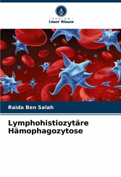 Lymphohistiozytäre Hämophagozytose - Ben Salah, Raida Lymphohistiozytäre Hämophagozytose - Ben Salah, Raida
