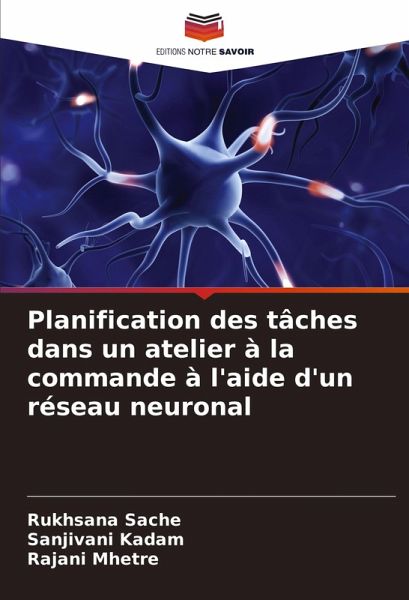 Planification des tâches dans un atelier à la commande à l'aide d'un réseau neuronal Planification des tâches dans un atelier à la commande à l'aide d'un réseau neuronal