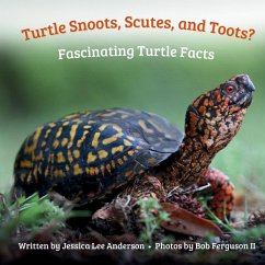 Turtle Snoots, Scutes, and Toots? Fascinating Turtle Facts - Anderson, Jessica Lee