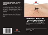 Synthèse de dérivés de l'eugénol susceptibles de lutter contre la dengue Synthèse de dérivés de l'eugénol susceptibles de lutter contre la dengue