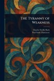 The Tyranny of Weakness The Tyranny of Weakness