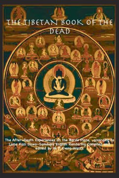 THE TIBETAN BOOK OF THE DEAD OR The After-Death Experiences on the Bardo Plane, according to L¿ma Kazi Dawa-Samdup's English Rendering