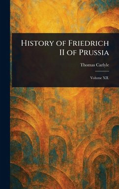 History of Friedrich II of Prussia - Carlyle, Thomas
