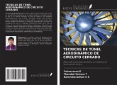 TÉCNICAS DE TÚNEL AERODINÁMICO DE CIRCUITO CERRADO TÉCNICAS DE TÚNEL AERODINÁMICO DE CIRCUITO CERRADO