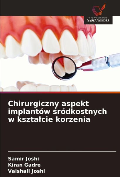 Chirurgiczny aspekt implantów ¿ródkostnych w kszta¿cie korzenia Chirurgiczny aspekt implantów ¿ródkostnych w kszta¿cie korzenia