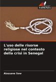 L'uso delle risorse religiose nel contesto della crisi in Senegal L'uso delle risorse religiose nel contesto della crisi in Senegal