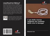 L'uso delle risorse religiose nel contesto della crisi in Senegal L'uso delle risorse religiose nel contesto della crisi in Senegal