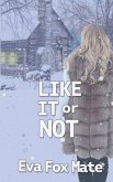 Like It or Not Like It or Not