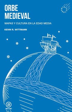 Cover Orbe medieval: Mapas y cultura en la Edad Media