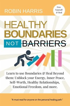 Healthy Boundaries Not Barriers - Harris, Robin
