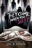 They Come When You Sleep They Come When You Sleep