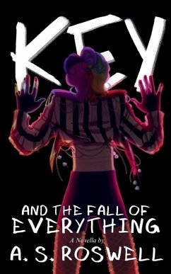 Key and the Fall of Everything - Roswell, A. S.