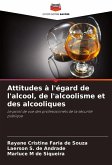 Attitudes à l'égard de l'alcool, de l'alcoolisme et des alcooliques