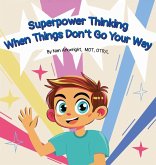 Superpower Thinking When Things Don't Go Your Way Superpower Thinking When Things Don't Go Your Way