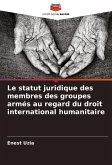 Le statut juridique des membres des groupes armés au regard du droit international humanitaire