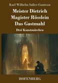 Meister Dietrich / Magister Rösslein / Das Gastmahl Meister Dietrich / Magister Rösslein / Das Gastmahl
