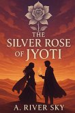 The Silver Rose of Jyoti The Silver Rose of Jyoti