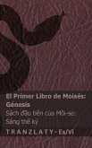 La Biblia / Kinh Thánh - El primer libro de Moisés (Génesis) / Sách đầu tiên của Môi-se (Sáng thế ký) La Biblia / Kinh Thánh - El primer libro de Moisés (Génesis) / Sách đầu tiên của Môi-se (Sáng thế ký)