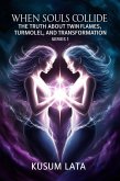 When Souls Collide: The Truth About Twin Flames, Turmoil, and Transformation (eBook, ePUB) When Souls Collide: The Truth About Twin Flames, Turmoil, and Transformation (eBook, ePUB)