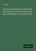 Die Burg und die Pfarrei Schönbrunn bei Wunsiedel, mit Rücksicht auf das obere Röslauthal nach Quellen bearb Die Burg und die Pfarrei Schönbrunn bei Wunsiedel, mit Rücksicht auf das obere Röslauthal nach Quellen bearb