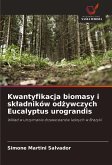 Kwantyfikacja biomasy i sk¿adników od¿ywczych Eucalyptus urograndis