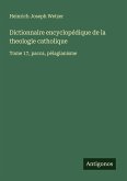 Dictionnaire encyclopédique de la theologie catholique Dictionnaire encyclopédique de la theologie catholique