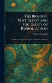The Biology, Physiology and Sociology of Reproduction