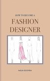 How to Become a Fashion Designer How to Become a Fashion Designer