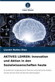 AKTIVES LEHREN: Innovation und Aktion in den Sozialwissenschaften heute AKTIVES LEHREN: Innovation und Aktion in den Sozialwissenschaften heute