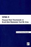 UFRS 9 - Finansal Risk Yönetiminde ve Kredi Risk Ölcümünde Yeni Bir Arac UFRS 9 - Finansal Risk Yönetiminde ve Kredi Risk Ölcümünde Yeni Bir Arac