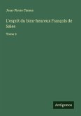 L'esprit du bien-heureux François de Sales L'esprit du bien-heureux François de Sales