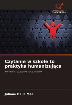 Czytanie w szkole to praktyka humanizuj¿ca - Della Méa, Juliane Czytanie w szkole to praktyka humanizuj¿ca - Della Méa, Juliane
