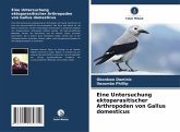 Eine Untersuchung ektoparasitischer Arthropoden von Gallus domesticus Eine Untersuchung ektoparasitischer Arthropoden von Gallus domesticus