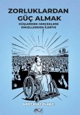 Zorluklardan Güc Almak