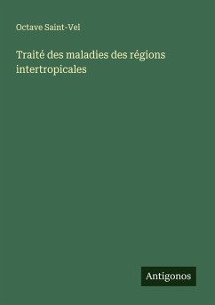 Traité des maladies des régions intertropicales - Saint-Vel, Octave