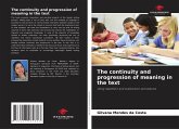 The continuity and progression of meaning in the text The continuity and progression of meaning in the text